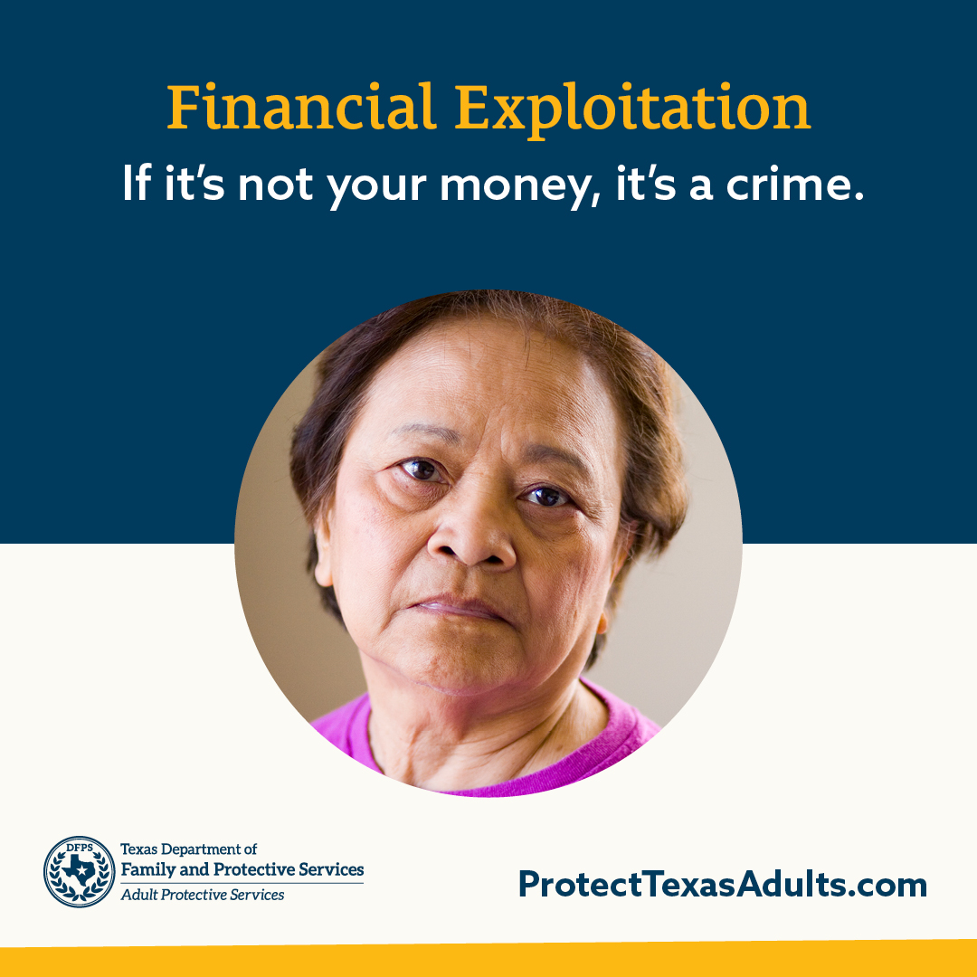 Financial Exploitation  If it's not your money, it's a crime — ProtectTexasAdults.com