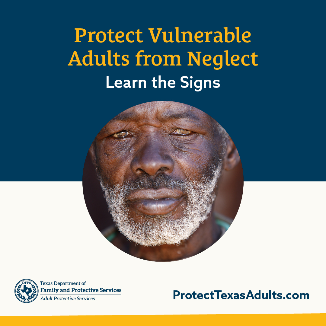 Protect Vulnerable Adults from Neglect - Learn the Signs — ProtectTexasAdults.com